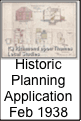 Historic
Planning
Application
Feb 1938