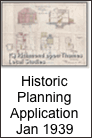 Historic
Planning
Application
Jan 1939